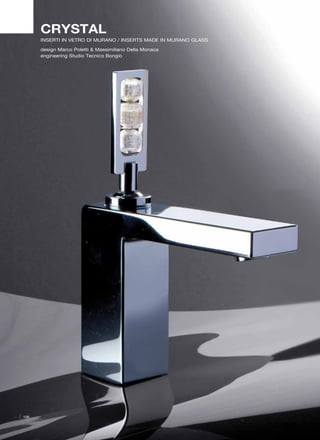 CRYSTAL
      INSERTI IN VETRO DI MURANO / INSERTS MADE IN MURANO GLASS

      design Marco Poletti & Massimiliano Della Monaca
      engineering Studio Tecnico Bongio




106
 