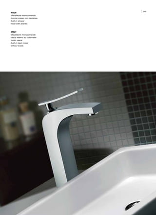 145
47529
Miscelatore monocomando
doccia incasso con deviatore.
Built-in shower
mixer with diverter.



47527
Miscelatore monocomando
vasca esterno su colonnette
bordo vasca.
Built-in basin mixer
without waste.
 