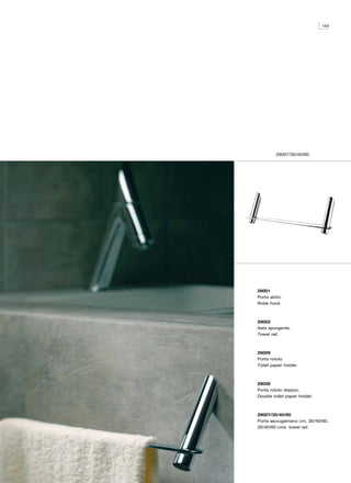 163




         29007/30/40/60




29001
Porta abito.
Robe hook.



29002
Asta sporgente.
Towel rail.



29009
Porta rotolo.
Toilet paper holder.



29008
Porta rotolo doppio.
Double toilet paper holder.



29007/30/40/60
Porta asciugamano cm. 30/40/60.
30/40/60 cms. towel rail.
 