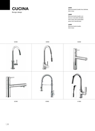 CUCINA                  32580
                              Monocomando lavello leva laterale.
                              Sink mixer.
      Bongio design
                              32680
                              Monocomando lavello con
                              bocca e doccetta estraibili.
                              Sink mixer with extractable
                              spout and handshower.

                              32280
                              Monocomando lavello.
                              Sink mixer.




        32580         32680                   32280




        32380         32980                   51680




278
 