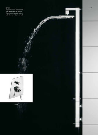 43
57131
Colonna doccia termostatica
con deviatore e set doccia.
Thermostatic shower column
with diverter and shower set.




              57529
 