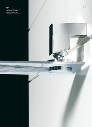 45
58883
Soffione con braccio doccia
e regolatore di portata.
Shower head with arm
and regulation of the flow.
 