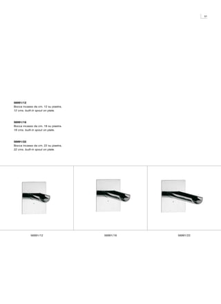51




56991/12
Bocca incasso da cm. 12 su piastra.
12 cms. built-in spout on plate.



56991/18
Bocca incasso da cm. 18 su piastra.
18 cms. built-in spout on plate.



56991/22
Bocca incasso da cm. 22 su piastra.
22 cms. built-in spout on plate.




            56991/12                  56991/18   56991/22
 