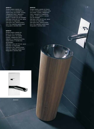 53
56539/12                                 56539/22
Gruppo lavabo a parete con               Gruppo lavabo a parete con bocca
bocca cm. 12 e miscelatore su            cm.22 e miscelatore su piastra unica,
piastra unica, con scatola incasso,      con scatola incasso, collegamenti
collegamenti interni, dispositivo        interni, dispositivo di regolazione
di regolazione portata, contro           portata, contro piastra in acciaio
piastra in acciaio inox per fissaggio.   inox per fissaggio.
Wall basin mixer with 12 cms. spout      Wall basin mixer with 22 cms. spout
and mixer on single plate,               and mixer on single plate,
with built-in box, internal connec-      with built-in box, internal connec-
tions, flow regulation system,back       tions, flow regulation system,back
fixing plate in stainless steel.         fixing plate in stainless steel.



56539/18
Gruppo lavabo a parete con
bocca cm.18 e miscelatore
su piastra unica, con scatola
incasso, collegamenti interni,
dispositivo di regolazione portata,
contro piastra in acciaio inox
per fissaggio.
Wall basin mixer with 18 cms. spout
and mixer on single plate,
with built-in box, internal connec-
tions, flow regulation system,back
fixing plate in stainless steel.




             56539/22
 
