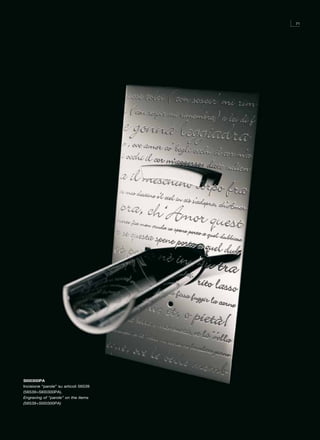 71




SI00300PA
Incisione “parole” su articoli 56539
(56539+SI00300PA).
Engraving of “parole” on the items
(56539+SI00300PA)
 