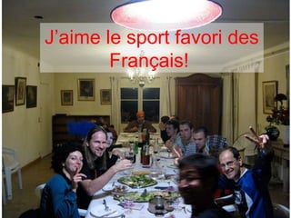 J’aime le sport favori des Français!