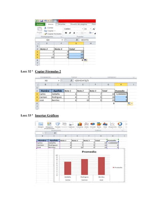 Lecc 32 ª Copiar Fórmulas 2

Lecc 33 ª Insertar Gráficos

 