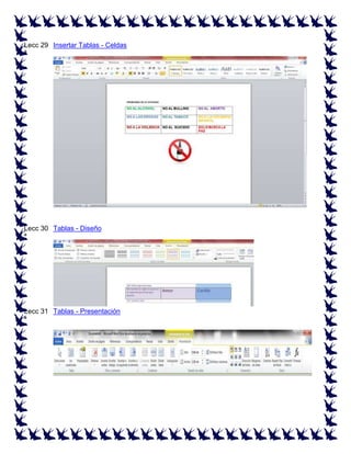 Lecc 29 Insertar Tablas - Celdas
ª

Lecc 30 Tablas - Diseño
ª

Lecc 31 Tablas - Presentación
ª

 