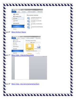 Lecc 6ª Menú Archivo- Nuevo

Lecc 7ª Menú Vista - Vista de Documento

Lecc 8ª Menú Vista - Uso de la herramienta Zoom

 