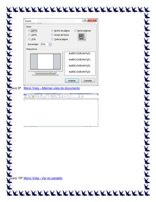 Lecc 9ª Menú Vista - Alternar vista de documento

Lecc 10ª Menú Vista - Ver en paralelo

 
