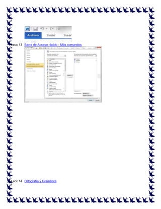 ª

Lecc 13 Barra de Acceso rápido - Más comandos
ª

Lecc 14 Ortografía y Gramática
ª

 