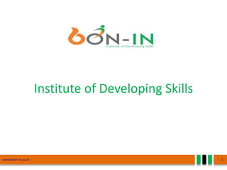 Institute of Developing Skills
www.bon-in.co.in 1
 