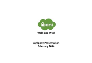 Walk and Win!
Company Presentation
February 2014
 