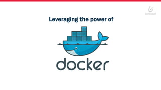 Leveraging the power of
 