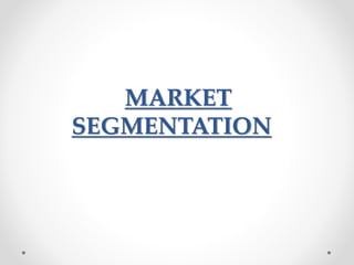 MARKET
SEGMENTATION
 