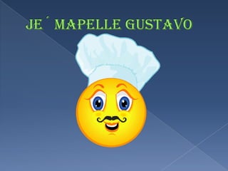 JE? MAPELLE GUSTAVO