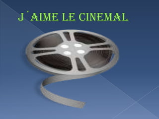 J?AIME LE CINEMAL