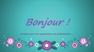 Bonjour !
J'espère que vous apprécierez ma présentation ...
 