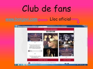 Club de fans
www.bonjovi.com Lloc oficial
 