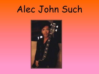 Alec John Such
 