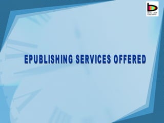 EPUBLISHING SERVICES OFFERED 