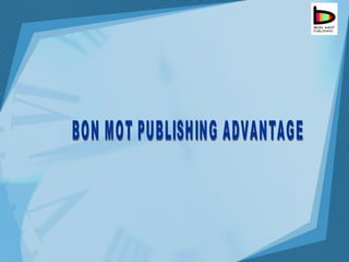 BON MOT PUBLISHING ADVANTAGE 