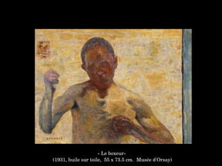 « Le boxeur»
 (1931, huile sur toile,  55 x 73.5 cm.  Musée d'Orsay)
 