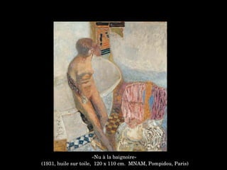 «Nu à la baignoire»
 (1931, huile sur toile,  120 x 110 cm.  MNAM, Pompidou, Paris)
 