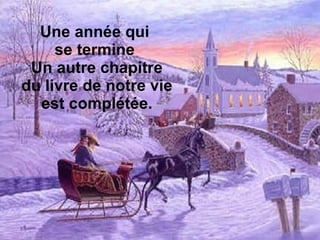 Une année qui  se termine  Un autre chapitre du livre de notre vie est complétée. 