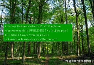 Avec vos factures d'électricité, de téléphone  vous recevez de la PUBLICITÉ ! Ne la jetez pas ! JOIGNEZ-LA avec votre paiement. Laissez-leur le soin de s'en débarrasser ! 