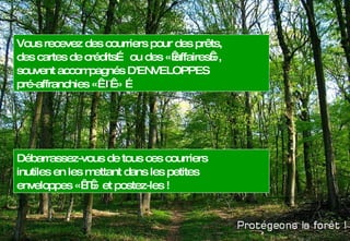 Vous recevez des courriers pour des prêts,  des cartes de crédits… ou des « affaires »,  souvent accompagnés D'ENVELOPPES  pré-affranchies «   T   » … Débarrassez-vous de tous ces courriers  inutiles en les mettant dans les petites  enveloppes « T » et postez-les !  