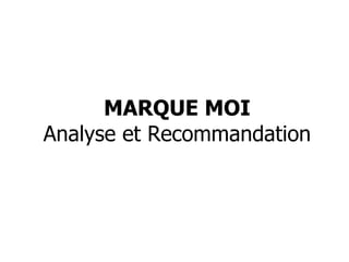 MARQUE MOI Analyse et Recommandation 