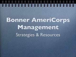 Bonner AmeriCorps
   Management
  Strategies & Resources
 