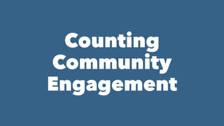 Counting
Community
Engagement
 