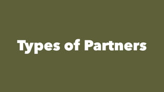 Types of Partners
 