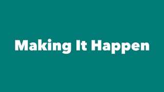 Making It Happen
 