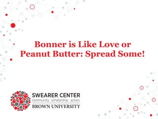 Bonner is Like Love or
Peanut Butter: Spread Some!
 