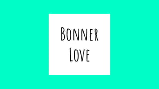 Bonner
Love
 