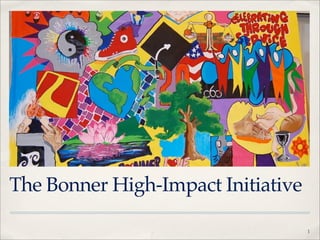 The Bonner High-Impact Initiative

                                    1
 