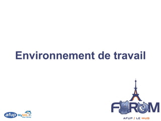 Environnement de travail
 