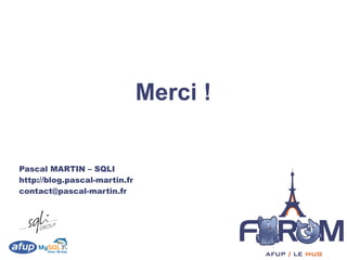 Merci !


Pascal MARTIN – SQLI
http://blog.pascal-martin.fr
contact@pascal-martin.fr
 