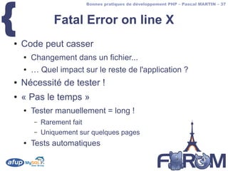 {
                         Bonnes pratiques de développement PHP – Pascal MARTIN – 37



               Fatal Error on lin...