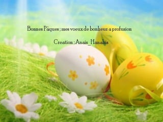 Bonnes pâques ; mes voeux de bonheur a profusion   by anais hanahis