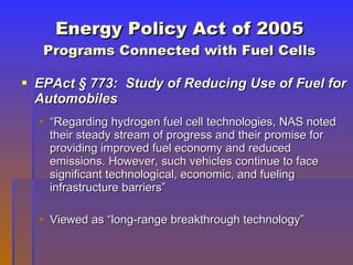 [object Object],[object Object],[object Object],Energy Policy Act of 2005 Programs Connected with Fuel Cells 