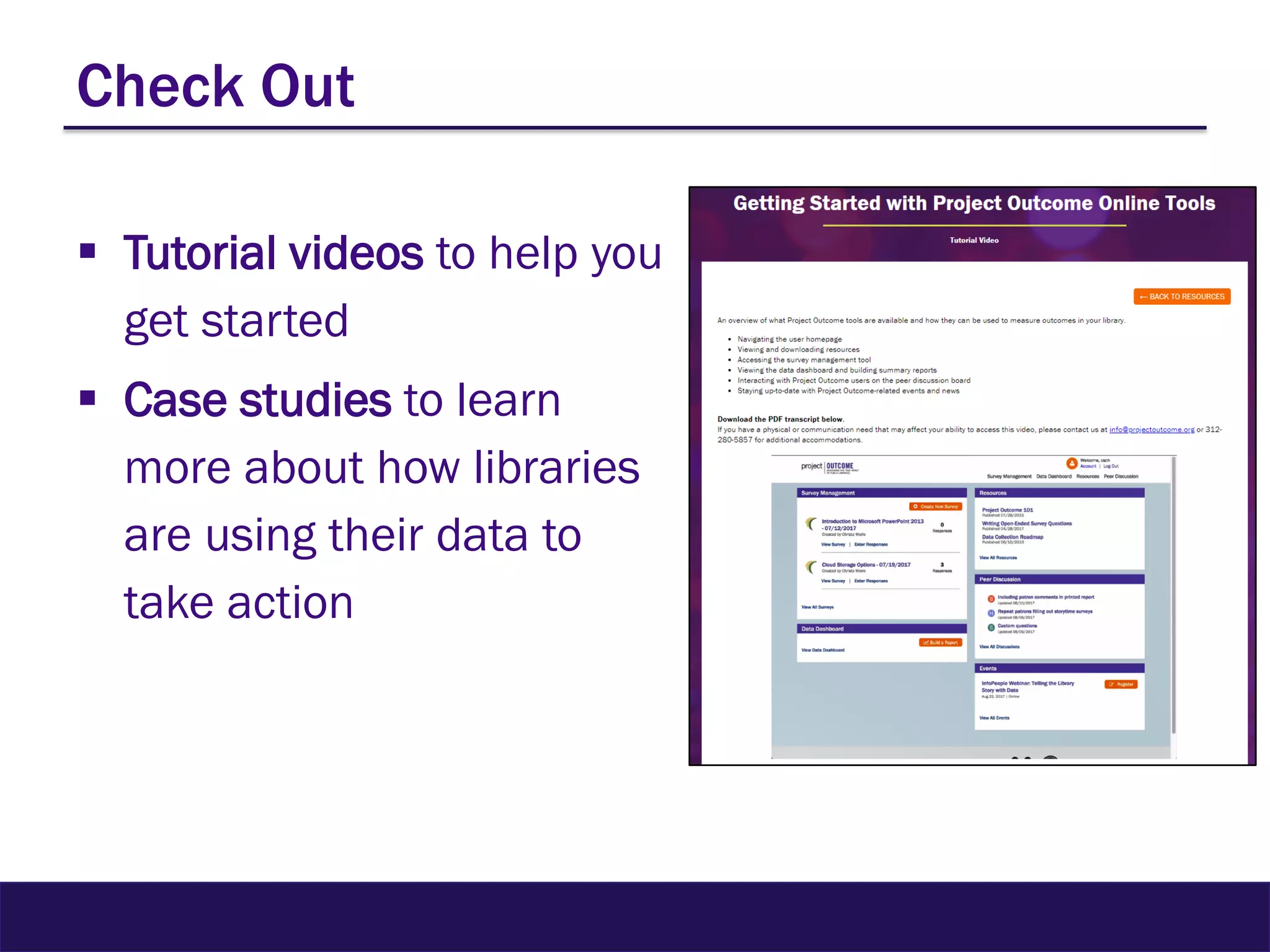 Check Out
 Tutorial videos to help you
get started
 Case studies to learn
more about how libraries
are using their data to
take action
 