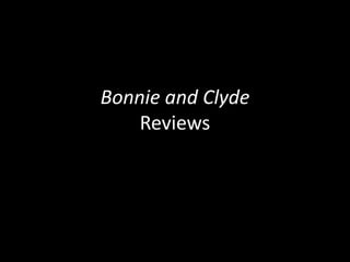 Bonnie and Clyde Reviews 