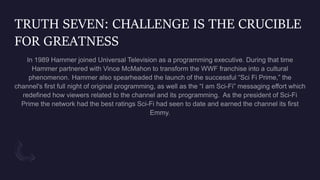 TRUTH SEVEN: CHALLENGE IS THE CRUCIBLE
FOR GREATNESS
 