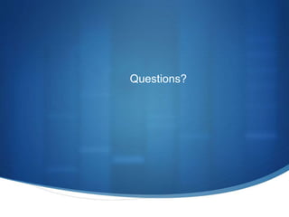 Questions? 
 