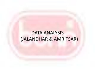 DATA ANALYSIS (JALANDHAR & AMRITSAR)