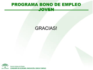 PROGRAMA BONO DE EMPLEO
JOVEN

GRACIAS!

 